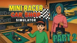 Mini Racer Car Shop Simulator Part 2 &ndash; Bigger Builds, Faster Races & More Sales!