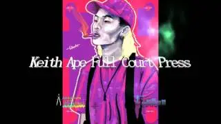 Keith Ape Full Court Press [Prod. By Ambition Da 808 Architect(Beat Architects)]🎤💣🔥🎹🍄