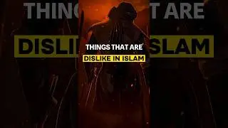 Things That are Dislike in Islam #shorts #islam