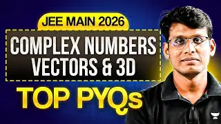 Top JEE Main PYQs - Complex Numbers Vector and 3D | JEE Maths PYQs 2026 | Prashant Sir