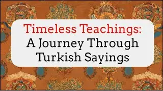 Timeless Teachings | A Journey Through Turkish Sayings with English explanations #practiceturkish