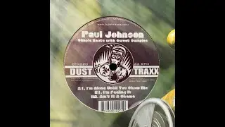 PAUL JOHNSON - I'M FEELING IT [DUST TRAXX]