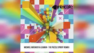 Michael Mashkov & Leaman - The Puzzle (PROFF Remix)