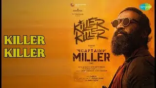 Killer Killer  |  Killer Killer - Captain Miller (Tamil)  |  Dhanush Songs  |  Dhanush