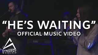 He's Waiting | (feat. Allison Fowler) | Synergy Worship