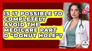 Is It Possible To Completely Avoid The Medicare Part D 