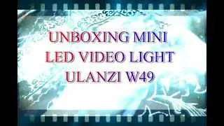 unboxing ulanzi w49 mini led video light