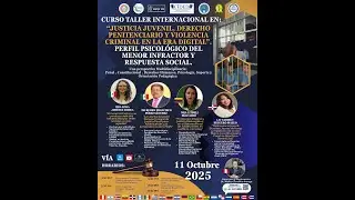 CURSO INT. EN JUSTICIA JUVENIL, DERECHO PENITENCIARIO Y VIOLENCIA CRIMINAL EN LA ERA DIGITAL11-10-25