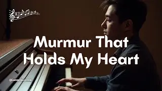 Murmur That Holds My Heart &ndash; A Soft Whispered Love Ballad for Quiet Nights (Official Lyrics Video)