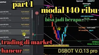(PART 1) MODAL 140K,TRADING DIMARKET HANCUR,DSBOT V.013 pro...