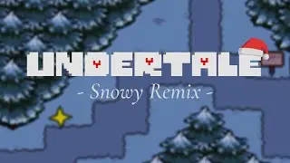 Undertale - Snowy Remix