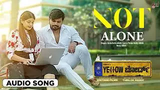 Not Alone | Audio Song | Yellow Board | Pradeep | Ahalya Suresh | Adhvik | Thrilok Reddy