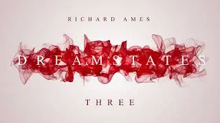 Richard Ames - Dreamstates - Three (Official Music Video)