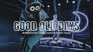 BoyWithUke - Good Old Days (Unreleased Studio Track) [skeptic pt. 33]