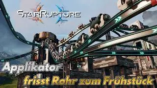 APPLIKATOR - Frisst ROHRE zum FRÜHSTÜCK | Versorgung sichern!◾☀️StarRupture #013 [AT]