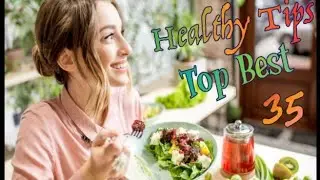 Top 35 Healthy Tips For Young to Old Generation