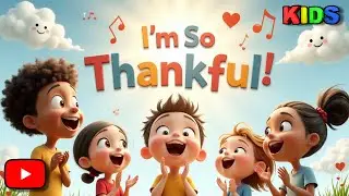 I&rsquo;m So Thankful! | Fun Bible Kids Song About Gratitude to God