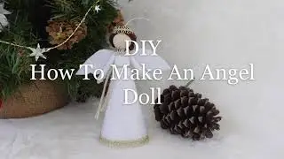 DIY How To Make An Angel Doll Tree Topper | Búp Bê Thiên Thần 4 | Huong Harmon
