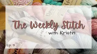 The Weekly Stitch with Kristin: Lots of Squishy Yarn (Ep  3)