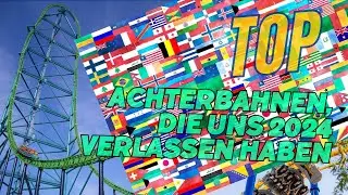 Top Achterbahnen, die uns 2024 verlassen haben