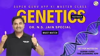 Genetics | Super Guru App Master Class 1 by Dr. N.S. Jain