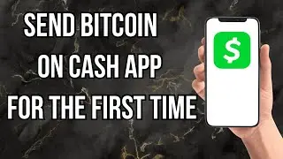 Как отправить биткоины через Cash App в первый раз