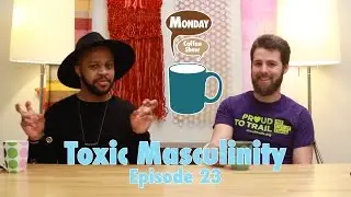 Toxic Masculinity | Episode 23 | Monday Coffee Show