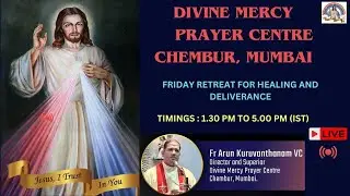Weekly Friday Retreat for Healing and Deliverance led by Fr. Arun VC  from 1.30 pm to 5.00 pm (IST)