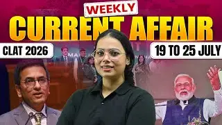CLAT 2026 : Weekly Current Affair & GK (19 July  - 25July) | Imp. GK & Current Affairs