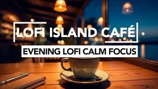 Evening Lofi Hip Hop &bull; Calm Focus &bull; 1 Hour Mix