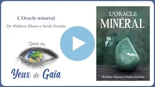 L&rsquo;Oracle min&eacute;ral &ndash; Connexion &agrave; la Terre &ndash; Wydiane Khaou & Sarah Desalme &ndash; Dans les Yeux de Ga&iuml;a