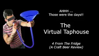 The Virtual Taphouse:  4 From the Fridge  (Test Stream)