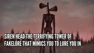 Siren Head The Terrifying Tower of Fakelore That Mimics You to Lure You In