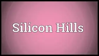 Silicon Hills Meaning