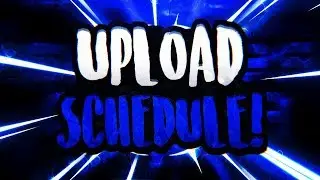 My Upload Schedule!