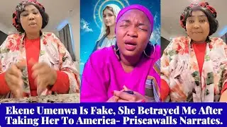 Priscawalls, которая помогла Экен Уменве, рассказывает о том, как Экен предала ее.