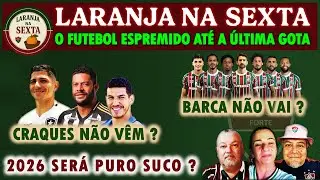 🍊 | LARANJA NA SEXTA | 2026 SER&Aacute; PURO SUCO NO FLUMINENSE ?