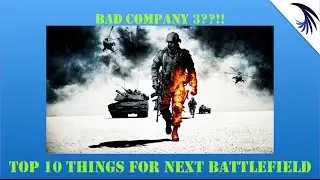 Top 10 wish list for Battlefield 2016 (BC3??, 5??)