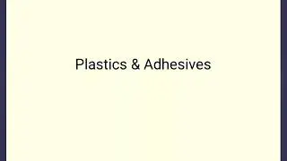 Plastics  &  Adhesives  l  Types of Plastics  l  Properties of Plastics   l  Teaching Spirit