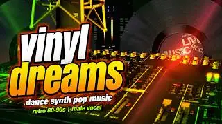 Vinyl Dreams - Dance Music, Retro 80s, 90s Synth Pop Rock | Upbeat Energy