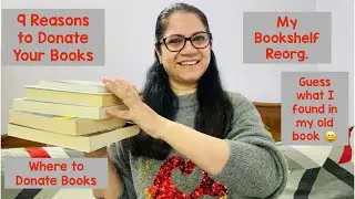 9 Reasons to Donate Books | Where to Donate Books | Bookshelf Reorg | Surprise find in old book! 🤩