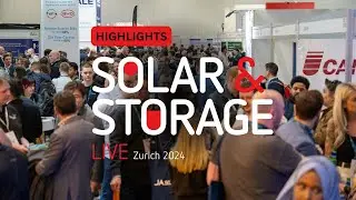 Highlights from Solar & Storage Live Z&uuml;rich 2024. Switzerland&rsquo;s #1 Solar & Energy Storage Exhibition