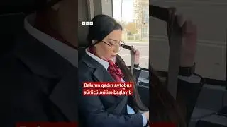 Bakının qadın avtobus s&uuml;r&uuml;c&uuml;ləri işə başlayıb