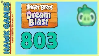 Angry Birds Dream Blast Level 803 - Walkthrough, No Boosters