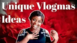 15 Unique Vlogmas Ideas For African YouTubers 2021