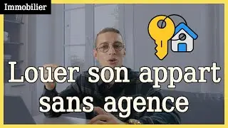 Comment louer son appartement (sans agence)