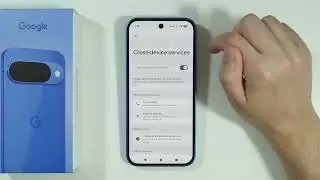 Google Pixel 10: How to Turn ON/OFF Cross-Device Services