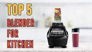 Top 5 Best Blender for Kitchen