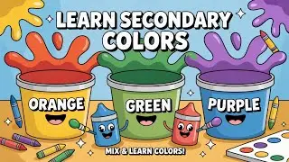 Learn Secondary Colors for Kids | Orange Green Purple
