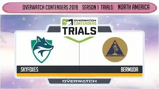 Skyfoxes vs Bermuda (Part 1) | OWC 2019 S1 Trials: North America